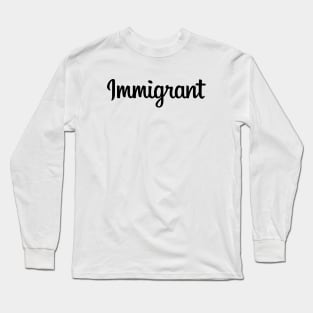 Immigrant Long Sleeve T-Shirt